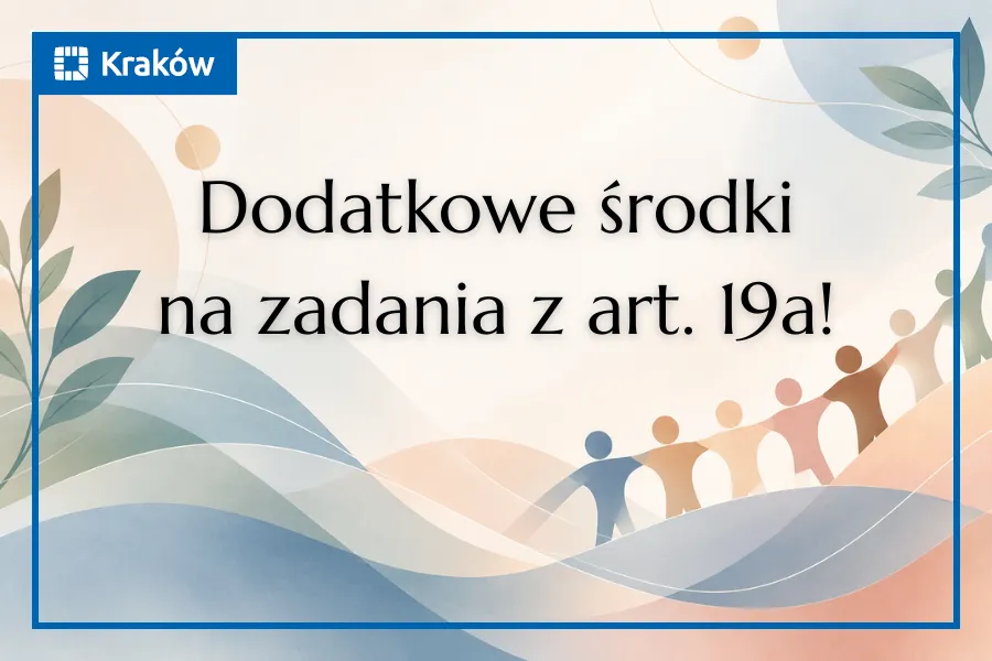 Dodatkowe środki na zadania z art. 19a w Krakowie.