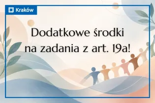 Dodatkowe środki na zadania z art. 19a w Krakowie.