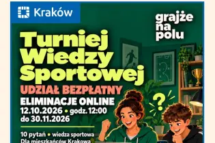 Turniej Wiedzy Sportowej w Krakowie, eliminacje online, 10 pytań, dla dorosłych, do 30.11.2026.