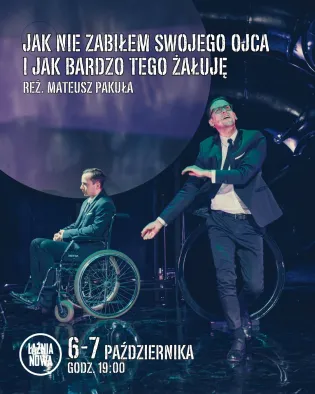 Plakat spektaklu "Jak nie zabiłem swojego ojca i jak bardzo tego żałuję" z datami i godziną.