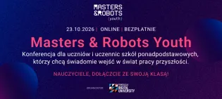 ciemnoniebieska grafika z napisem: 23.10.2026/online/bezpłatne- masters & robots youth, konferencja dla uczniów i uczennic szkół ponadpodstawowych, któzy chcą świadomie wejść w świat pracy przyszłości