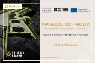 Twierdza Kraków, projekt dotyczący dziedzictwa, społeczności i turystyki.