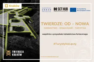 Twierdza Kraków, projekt dotyczący dziedzictwa, społeczności i turystyki.