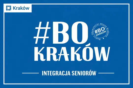 Hashtag #BO KRAKÓW oraz napis "INTEGRACJA SENIORÓW" na niebieskim tle.