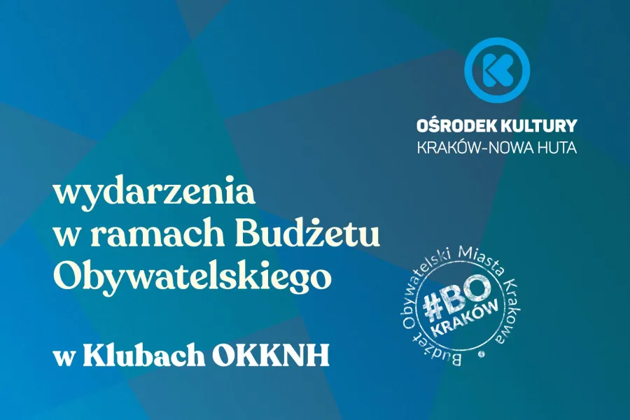 Ośrodek Kultury w Krakowie, wydarzenia w ramach Budżetu Obywatelskiego w Klubach OKKNH.
