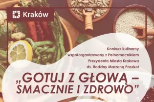 Plakat konkursu kulinarnego "Gotuj z głową - smacznie i zdrowo" w Krakowie. Informacje o zgłoszeniach i regulaminie.