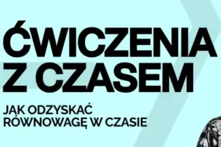 Ćwiczenia z czasem, jak odzyskać równowagę w czasie, Paulina Czapska, Anna Szapert.
