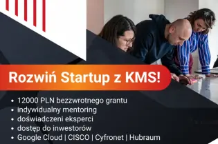 Rozwój startupu z KMS, grant 12000 PLN, mentoring, dostęp do inwestorów i ekspertów.