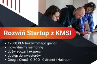 Rozwój startupu z KMS, grant 12000 PLN, mentoring, dostęp do inwestorów i ekspertów.