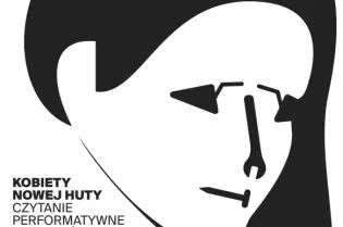 Kobiety Nowej Huty, czytanie performatywne raportu Katarzyny Kobylarczyk, Teatr Łaznia Nowa, 6/11/202