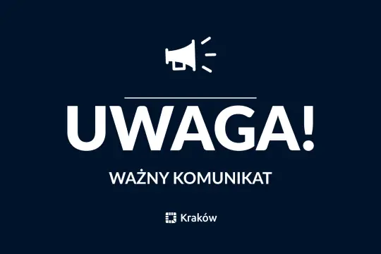 Uwaga! Ważny komunikat z Krakowa.