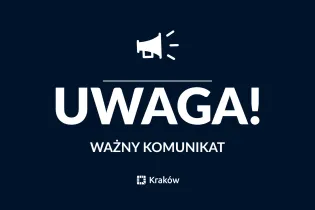 Uwaga! Ważny komunikat z Krakowa.