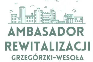 Ambasador Rewitalizacji Grzegórzki-Wesoła, edukacja, informacja, integracja, spotkania, wydarzenia, inicjatywy.