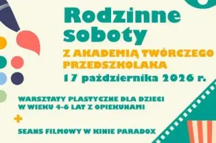 Rodzinne soboty z warsztatami plastycznymi i seansem filmowym w Krakowie, 17 października 2026 r.