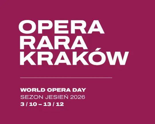 Opera Rara Kraków 2026 – jesienna odsłona festiwalu pełna muzycznych odkryć