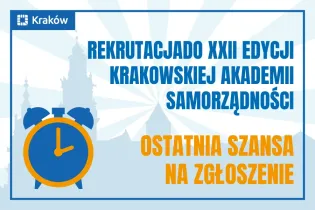 Grafika przedstawia budzik na tle sylwetki Wawelu z napisem: rekrutacja XXII edycji krakowskiej akademii samorządności- ostatnia szansa na zgłoszenia