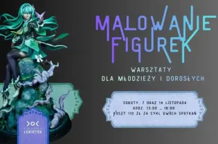 Warsztaty malowania figurek dla młodzieży i dorosłych, 7 i 14 listopada, godz. 13:00-16:00.