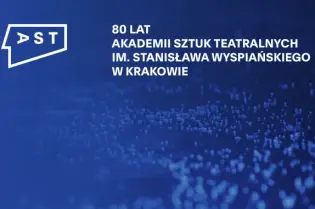 80 lat Akademii Sztuk Teatralnych im. Stanisława Wyspiańskiego w Krakowie, data 17.10.2026.
