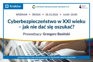 Plakat webinaru „Cyberbezpieczeństwo w XXI wieku – jak nie dać się oszukać?”. Po lewej stronie widać dłonie piszące na klawiaturze laptopa, a po prawej informacje o wydarzeniu.