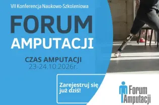 VII Konferencja Naukowo-Szkoleniowa Forum Amputacji, 23-24.10.2026, rejestracja online.