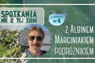 Spotkanie z Albinem Marciniakiem, podróżnikiem, w otoczeniu natury.
