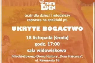 Plakat zapraszający na spektakl "Ukryte bogactwo" w Teatrze Eden w Krakowie. Wstęp wolny.