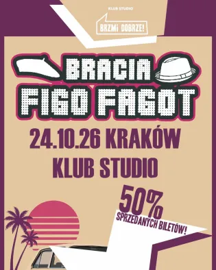 Bracia Figo Fagot, 24.10.26, Kraków, Klub Studio, 50% sprzedanych biletów.