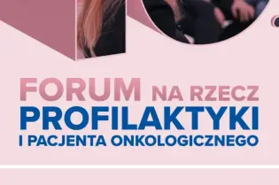 10. Forum na rzecz profilaktyki i pacjenta onkologicznego w Krakowie.
