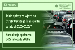 Zapowiedź konsultacji społecznych: Jakie opłaty za wjazd do Strefy Czystego Transportu w latach 2027-2028?